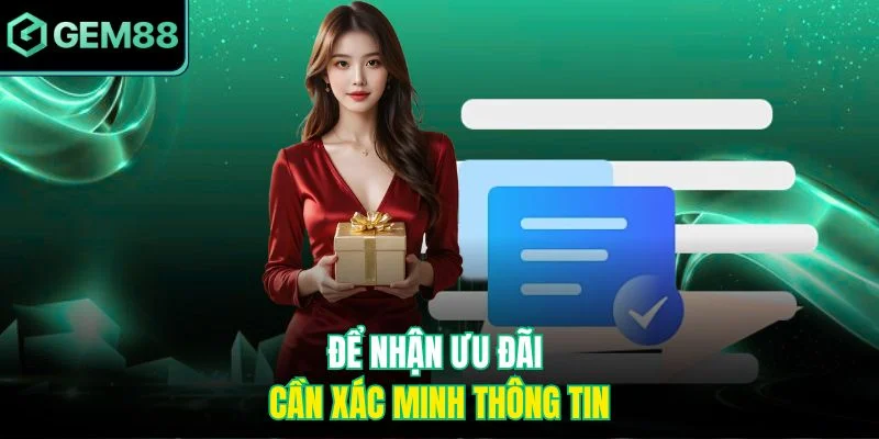 Để nhận ưu đãi cần xác minh thông tin
