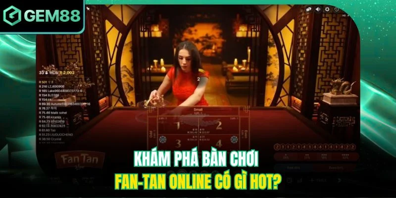 Khám phá bàn chơi Fan-Tan online có gì hot?
