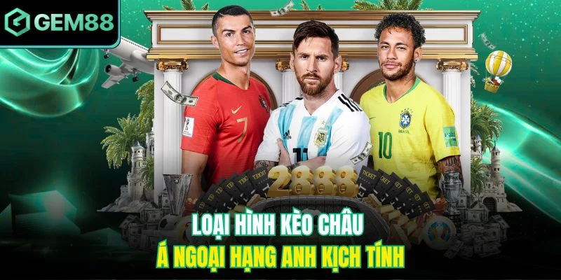 Loại hình kèo châu Á ngoại hạng Anh kịch tính